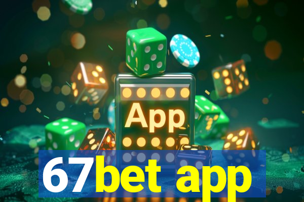 67bet app